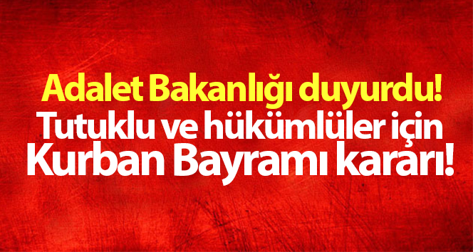 Adalet Bakanlığı duyurdu! Kurban Bayramı kararı