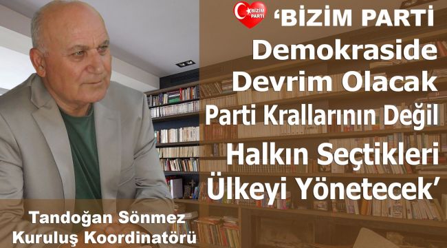 ‘BİZİM PARTİ DEMOKRASİ DEVRİMİ OLACAK